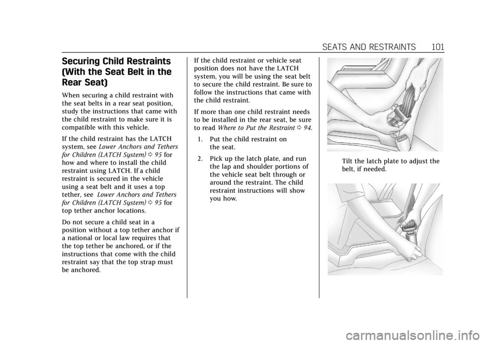 CADILLAC CTS 2018 Owners Manual Cadillac CTS/CTS-V Owner Manual (GMNA-Localizing-U.S./Canada/Mexico-
11349156) - 2018 - CRC - 9/29/17
SEATS AND RESTRAINTS 101
Securing Child Restraints
(With the Seat Belt in the
Rear Seat)
When secu CADILLAC CTS 2018 Owners Manual Cadillac CTS/CTS-V Owner Manual (GMNA-Localizing-U.S./Canada/Mexico-
11349156) - 2018 - CRC - 9/29/17
SEATS AND RESTRAINTS 101
Securing Child Restraints
(With the Seat Belt in the
Rear Seat)
When secu