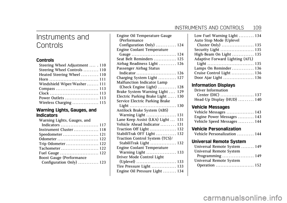 CADILLAC CTS 2018  Owners Manual Cadillac CTS/CTS-V Owner Manual (GMNA-Localizing-U.S./Canada/Mexico-
11349156) - 2018 - CRC - 9/29/17
INSTRUMENTS AND CONTROLS 109
Instruments and
Controls
Controls
Steering Wheel Adjustment . . . . .