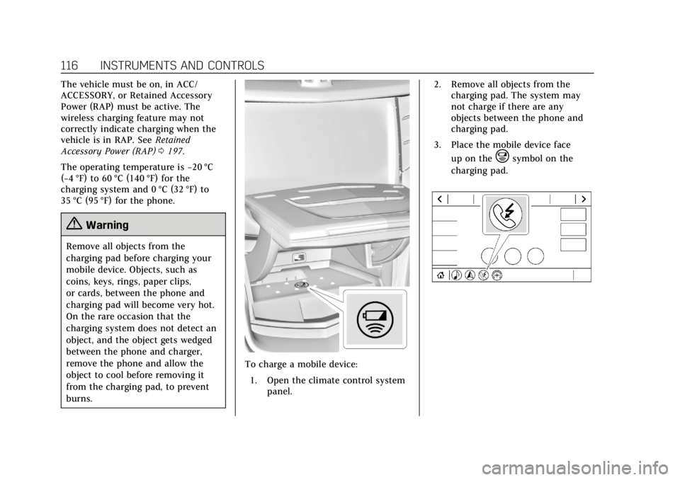 CADILLAC CTS 2018  Owners Manual Cadillac CTS/CTS-V Owner Manual (GMNA-Localizing-U.S./Canada/Mexico-
11349156) - 2018 - CRC - 9/29/17
116 INSTRUMENTS AND CONTROLS
The vehicle must be on, in ACC/
ACCESSORY, or Retained Accessory
Powe