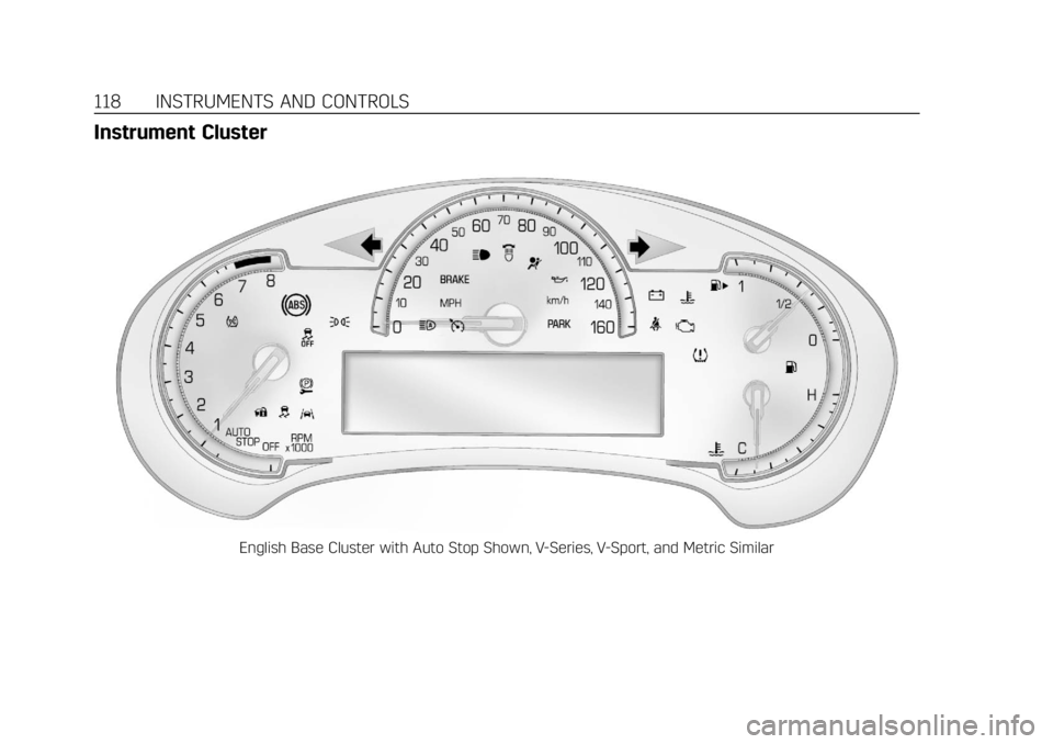 CADILLAC CTS 2018  Owners Manual Cadillac CTS/CTS-V Owner Manual (GMNA-Localizing-U.S./Canada/Mexico-
11349156) - 2018 - CRC - 9/29/17
118 INSTRUMENTS AND CONTROLS
Instrument Cluster
English Base Cluster with Auto Stop Shown, V-Serie