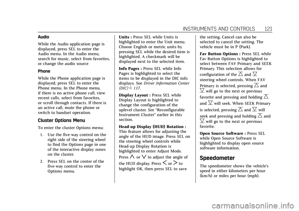CADILLAC CTS 2018 Owners Manual Cadillac CTS/CTS-V Owner Manual (GMNA-Localizing-U.S./Canada/Mexico-
11349156) - 2018 - CRC - 9/29/17
INSTRUMENTS AND CONTROLS 121
Audio
While the Audio application page is
displayed, press SEL to ent CADILLAC CTS 2018 Owners Manual Cadillac CTS/CTS-V Owner Manual (GMNA-Localizing-U.S./Canada/Mexico-
11349156) - 2018 - CRC - 9/29/17
INSTRUMENTS AND CONTROLS 121
Audio
While the Audio application page is
displayed, press SEL to ent