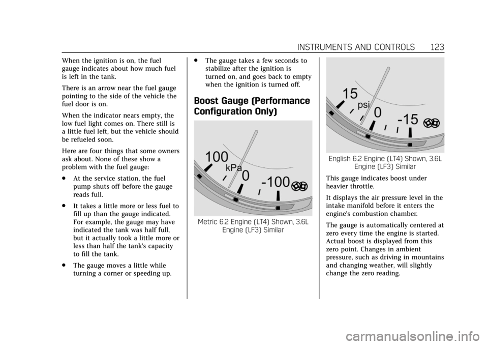 CADILLAC CTS 2018 Owners Manual Cadillac CTS/CTS-V Owner Manual (GMNA-Localizing-U.S./Canada/Mexico-
11349156) - 2018 - CRC - 9/29/17
INSTRUMENTS AND CONTROLS 123
When the ignition is on, the fuel
gauge indicates about how much fuel CADILLAC CTS 2018 Owners Manual Cadillac CTS/CTS-V Owner Manual (GMNA-Localizing-U.S./Canada/Mexico-
11349156) - 2018 - CRC - 9/29/17
INSTRUMENTS AND CONTROLS 123
When the ignition is on, the fuel
gauge indicates about how much fuel