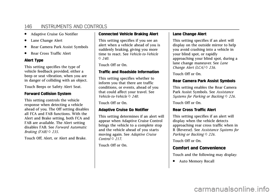CADILLAC CTS 2018  Owners Manual Cadillac CTS/CTS-V Owner Manual (GMNA-Localizing-U.S./Canada/Mexico-
11349156) - 2018 - CRC - 9/29/17
146 INSTRUMENTS AND CONTROLS
.Adaptive Cruise Go Notifier
. Lane Change Alert
. Rear Camera Park A