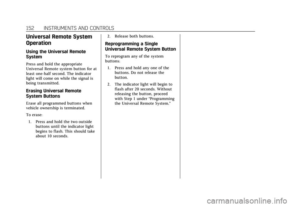 CADILLAC CTS 2018 User Guide Cadillac CTS/CTS-V Owner Manual (GMNA-Localizing-U.S./Canada/Mexico-
11349156) - 2018 - CRC - 9/29/17
152 INSTRUMENTS AND CONTROLS
Universal Remote System
Operation
Using the Universal Remote
System
P CADILLAC CTS 2018 User Guide Cadillac CTS/CTS-V Owner Manual (GMNA-Localizing-U.S./Canada/Mexico-
11349156) - 2018 - CRC - 9/29/17
152 INSTRUMENTS AND CONTROLS
Universal Remote System
Operation
Using the Universal Remote
System
P