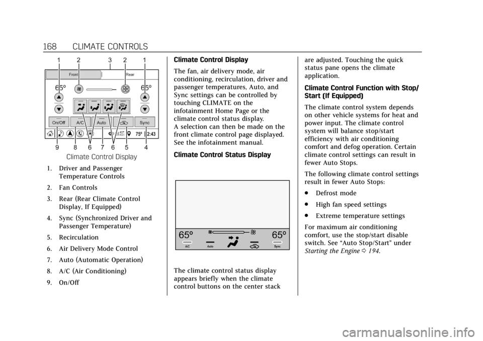 CADILLAC CTS 2018  Owners Manual Cadillac CTS/CTS-V Owner Manual (GMNA-Localizing-U.S./Canada/Mexico-
11349156) - 2018 - CRC - 9/29/17
168 CLIMATE CONTROLS
Climate Control Display
1. Driver and Passenger Temperature Controls
2. Fan C