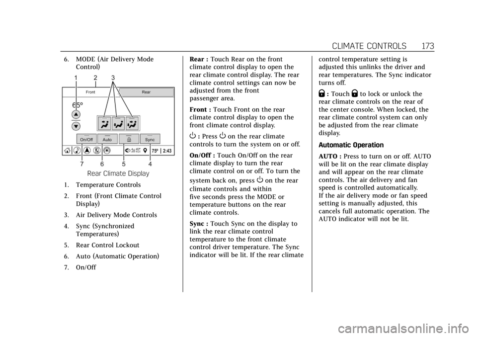 CADILLAC CTS 2018  Owners Manual Cadillac CTS/CTS-V Owner Manual (GMNA-Localizing-U.S./Canada/Mexico-
11349156) - 2018 - CRC - 9/29/17
CLIMATE CONTROLS 173
6. MODE (Air Delivery ModeControl)
Rear Climate Display
1. Temperature Contro