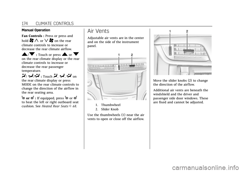 CADILLAC CTS 2018 Owners Guide Cadillac CTS/CTS-V Owner Manual (GMNA-Localizing-U.S./Canada/Mexico-
11349156) - 2018 - CRC - 9/29/17
174 CLIMATE CONTROLS
Manual Operation
Fan Controls :Press or press and
hold
A yorz Aon the rear
cl CADILLAC CTS 2018 Owners Guide Cadillac CTS/CTS-V Owner Manual (GMNA-Localizing-U.S./Canada/Mexico-
11349156) - 2018 - CRC - 9/29/17
174 CLIMATE CONTROLS
Manual Operation
Fan Controls :Press or press and
hold
A yorz Aon the rear
cl