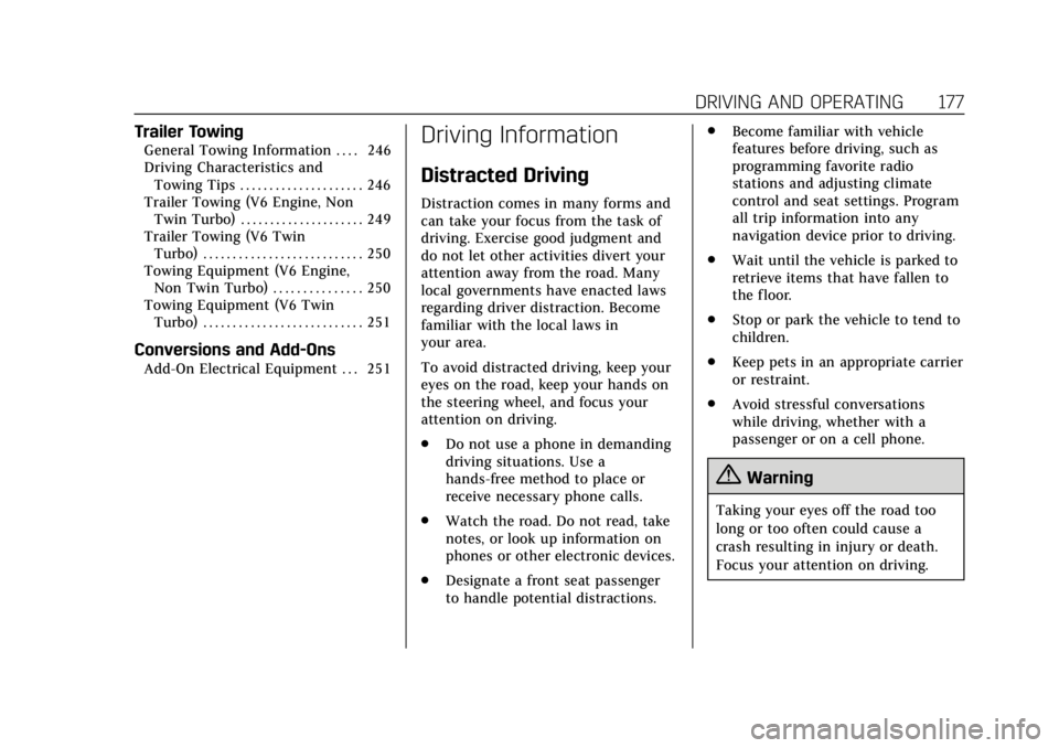 CADILLAC CTS 2018  Owners Manual Cadillac CTS/CTS-V Owner Manual (GMNA-Localizing-U.S./Canada/Mexico-
11349156) - 2018 - CRC - 9/29/17
DRIVING AND OPERATING 177
Trailer Towing
General Towing Information . . . . 246
Driving Characteri