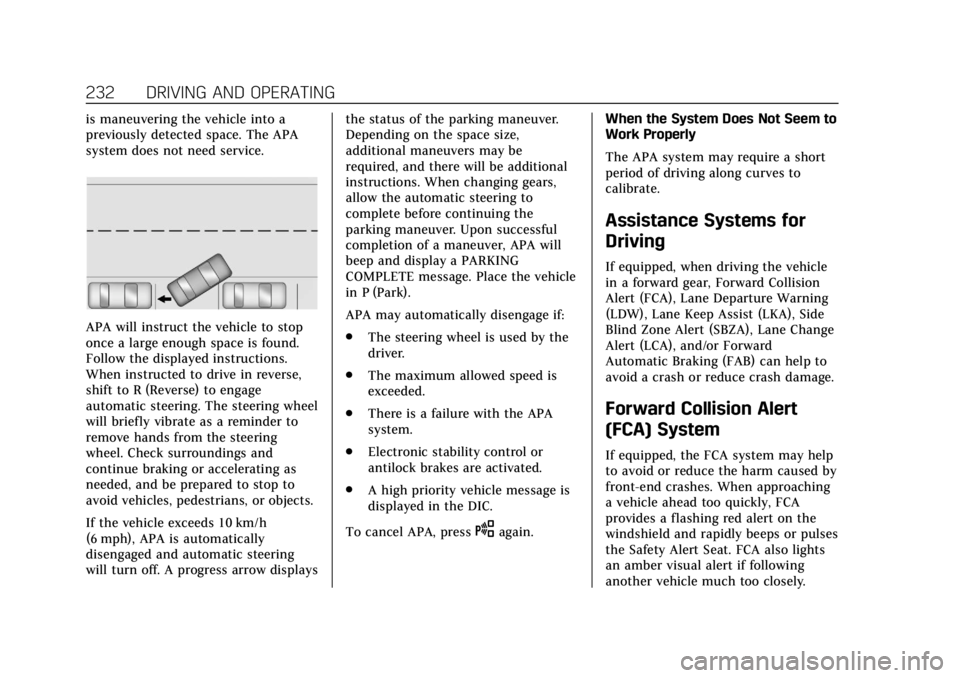 CADILLAC CTS 2018 Service Manual Cadillac CTS/CTS-V Owner Manual (GMNA-Localizing-U.S./Canada/Mexico-
11349156) - 2018 - CRC - 9/29/17
232 DRIVING AND OPERATING
is maneuvering the vehicle into a
previously detected space. The APA
sys CADILLAC CTS 2018 Service Manual Cadillac CTS/CTS-V Owner Manual (GMNA-Localizing-U.S./Canada/Mexico-
11349156) - 2018 - CRC - 9/29/17
232 DRIVING AND OPERATING
is maneuvering the vehicle into a
previously detected space. The APA
sys