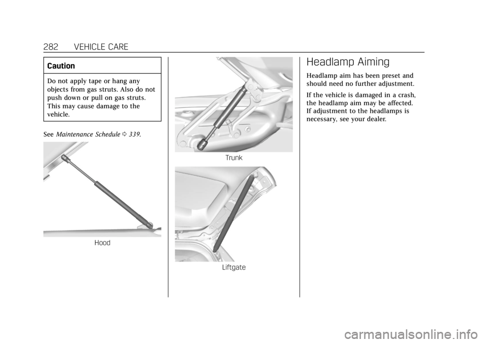 CADILLAC CTS 2018  Owners Manual Cadillac CTS/CTS-V Owner Manual (GMNA-Localizing-U.S./Canada/Mexico-
11349156) - 2018 - CRC - 9/29/17
282 VEHICLE CARE
Caution
Do not apply tape or hang any
objects from gas struts. Also do not
push d