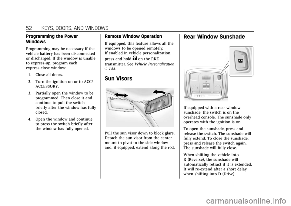 CADILLAC CTS 2018 Owners Guide Cadillac CTS/CTS-V Owner Manual (GMNA-Localizing-U.S./Canada/Mexico-
11349156) - 2018 - CRC - 9/29/17
52 KEYS, DOORS, AND WINDOWS
Programming the Power
Windows
Programming may be necessary if the
vehi CADILLAC CTS 2018 Owners Guide Cadillac CTS/CTS-V Owner Manual (GMNA-Localizing-U.S./Canada/Mexico-
11349156) - 2018 - CRC - 9/29/17
52 KEYS, DOORS, AND WINDOWS
Programming the Power
Windows
Programming may be necessary if the
vehi
