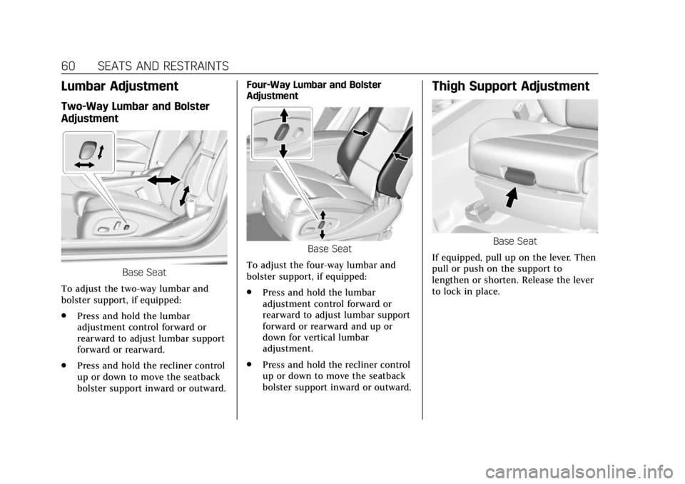 CADILLAC CTS 2018 Repair Manual Cadillac CTS/CTS-V Owner Manual (GMNA-Localizing-U.S./Canada/Mexico-
11349156) - 2018 - CRC - 9/29/17
60 SEATS AND RESTRAINTS
Lumbar Adjustment
Two-Way Lumbar and Bolster
Adjustment
Base Seat
To adjus