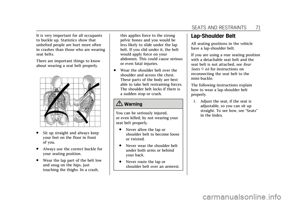 CADILLAC CTS 2018 Manual PDF Cadillac CTS/CTS-V Owner Manual (GMNA-Localizing-U.S./Canada/Mexico-
11349156) - 2018 - CRC - 9/29/17
SEATS AND RESTRAINTS 71
It is very important for all occupants
to buckle up. Statistics show that
CADILLAC CTS 2018 Manual PDF Cadillac CTS/CTS-V Owner Manual (GMNA-Localizing-U.S./Canada/Mexico-
11349156) - 2018 - CRC - 9/29/17
SEATS AND RESTRAINTS 71
It is very important for all occupants
to buckle up. Statistics show that