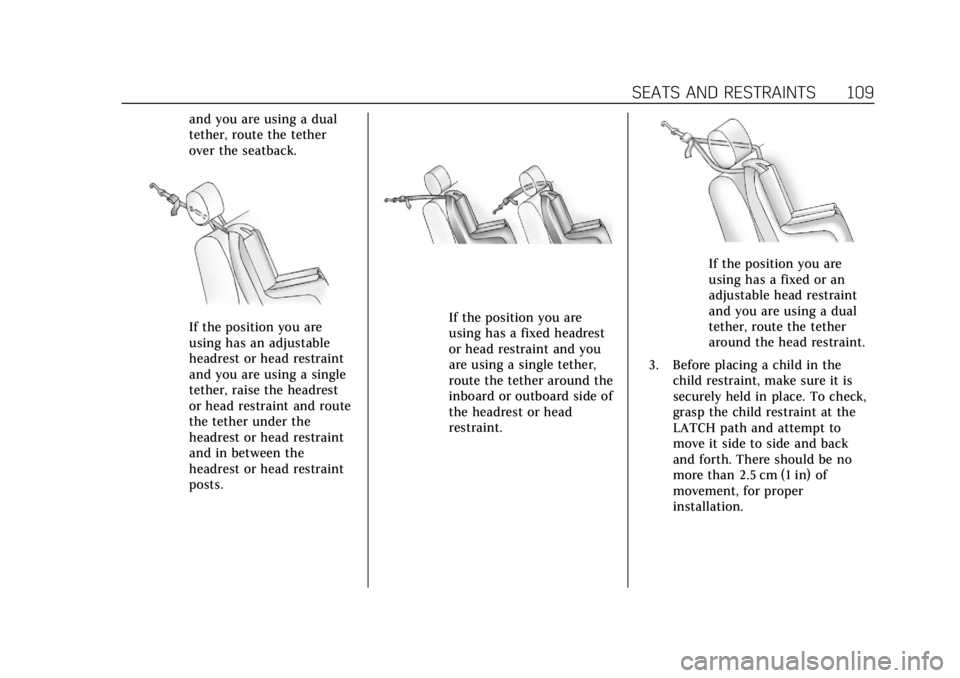 CADILLAC ESCALADE 2018 Owners Manual Cadillac Escalade Owner Manual (GMNA-Localizing-U.S./Canada/Mexico-
11349344) - 2018 - crc - 11/7/17
SEATS AND RESTRAINTS 109
and you are using a dual
tether, route the tether
over the seatback.
If th CADILLAC ESCALADE 2018 Owners Manual Cadillac Escalade Owner Manual (GMNA-Localizing-U.S./Canada/Mexico-
11349344) - 2018 - crc - 11/7/17
SEATS AND RESTRAINTS 109
and you are using a dual
tether, route the tether
over the seatback.
If th