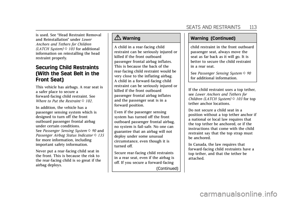 CADILLAC ESCALADE 2018 Owners Manual Cadillac Escalade Owner Manual (GMNA-Localizing-U.S./Canada/Mexico-
11349344) - 2018 - crc - 11/7/17
SEATS AND RESTRAINTS 113
is used. See“Head Restraint Removal
and Reinstallation ”under Lower
An CADILLAC ESCALADE 2018 Owners Manual Cadillac Escalade Owner Manual (GMNA-Localizing-U.S./Canada/Mexico-
11349344) - 2018 - crc - 11/7/17
SEATS AND RESTRAINTS 113
is used. See“Head Restraint Removal
and Reinstallation ”under Lower
An