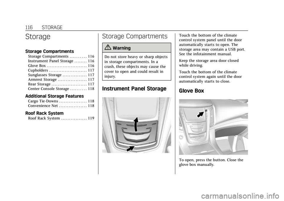 CADILLAC ESCALADE 2018 Owners Manual Cadillac Escalade Owner Manual (GMNA-Localizing-U.S./Canada/Mexico-
11349344) - 2018 - crc - 11/7/17
116 STORAGE
Storage
Storage Compartments
Storage Compartments . . . . . . . . . . 116
Instrument Pa CADILLAC ESCALADE 2018 Owners Manual Cadillac Escalade Owner Manual (GMNA-Localizing-U.S./Canada/Mexico-
11349344) - 2018 - crc - 11/7/17
116 STORAGE
Storage
Storage Compartments
Storage Compartments . . . . . . . . . . 116
Instrument Pa