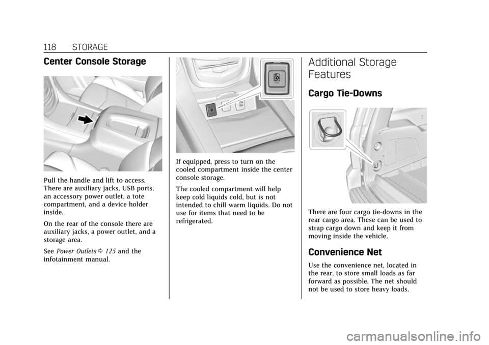 CADILLAC ESCALADE 2018 Owners Manual Cadillac Escalade Owner Manual (GMNA-Localizing-U.S./Canada/Mexico-
11349344) - 2018 - crc - 11/7/17
118 STORAGE
Center Console Storage
Pull the handle and lift to access.
There are auxiliary jacks, U CADILLAC ESCALADE 2018 Owners Manual Cadillac Escalade Owner Manual (GMNA-Localizing-U.S./Canada/Mexico-
11349344) - 2018 - crc - 11/7/17
118 STORAGE
Center Console Storage
Pull the handle and lift to access.
There are auxiliary jacks, U