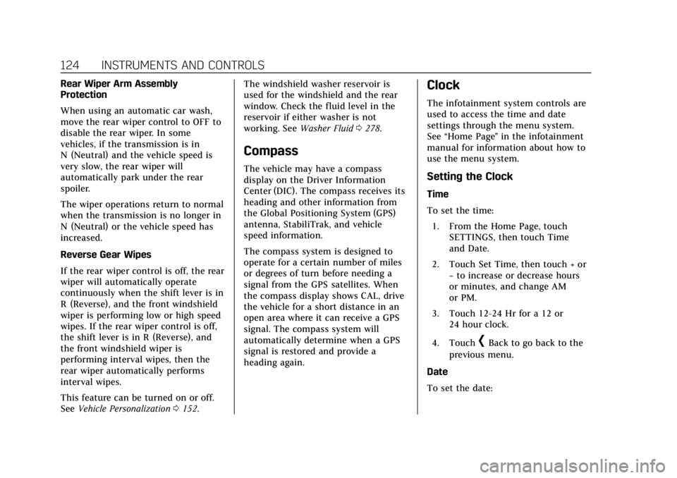 CADILLAC ESCALADE 2018 Owners Manual Cadillac Escalade Owner Manual (GMNA-Localizing-U.S./Canada/Mexico-
11349344) - 2018 - crc - 11/7/17
124 INSTRUMENTS AND CONTROLS
Rear Wiper Arm Assembly
Protection
When using an automatic car wash,
m CADILLAC ESCALADE 2018 Owners Manual Cadillac Escalade Owner Manual (GMNA-Localizing-U.S./Canada/Mexico-
11349344) - 2018 - crc - 11/7/17
124 INSTRUMENTS AND CONTROLS
Rear Wiper Arm Assembly
Protection
When using an automatic car wash,
m