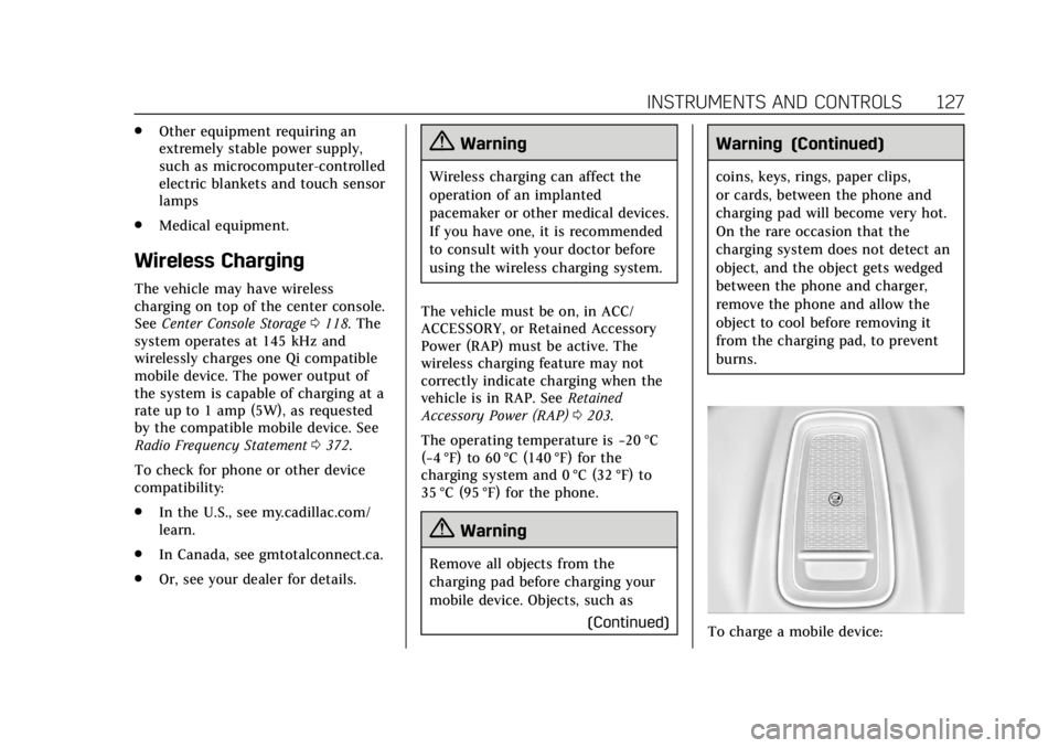 CADILLAC ESCALADE 2018 Owners Guide Cadillac Escalade Owner Manual (GMNA-Localizing-U.S./Canada/Mexico-
11349344) - 2018 - crc - 11/7/17
INSTRUMENTS AND CONTROLS 127
.Other equipment requiring an
extremely stable power supply,
such as m CADILLAC ESCALADE 2018 Owners Guide Cadillac Escalade Owner Manual (GMNA-Localizing-U.S./Canada/Mexico-
11349344) - 2018 - crc - 11/7/17
INSTRUMENTS AND CONTROLS 127
.Other equipment requiring an
extremely stable power supply,
such as m