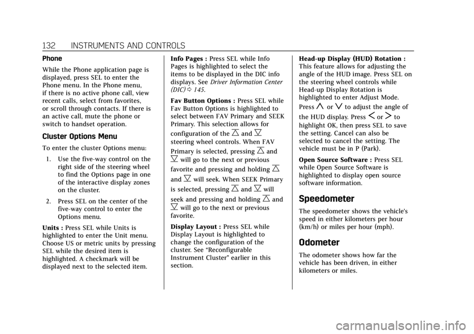 CADILLAC ESCALADE 2018 Owners Manual Cadillac Escalade Owner Manual (GMNA-Localizing-U.S./Canada/Mexico-
11349344) - 2018 - crc - 11/7/17
132 INSTRUMENTS AND CONTROLS
Phone
While the Phone application page is
displayed, press SEL to ente CADILLAC ESCALADE 2018 Owners Manual Cadillac Escalade Owner Manual (GMNA-Localizing-U.S./Canada/Mexico-
11349344) - 2018 - crc - 11/7/17
132 INSTRUMENTS AND CONTROLS
Phone
While the Phone application page is
displayed, press SEL to ente