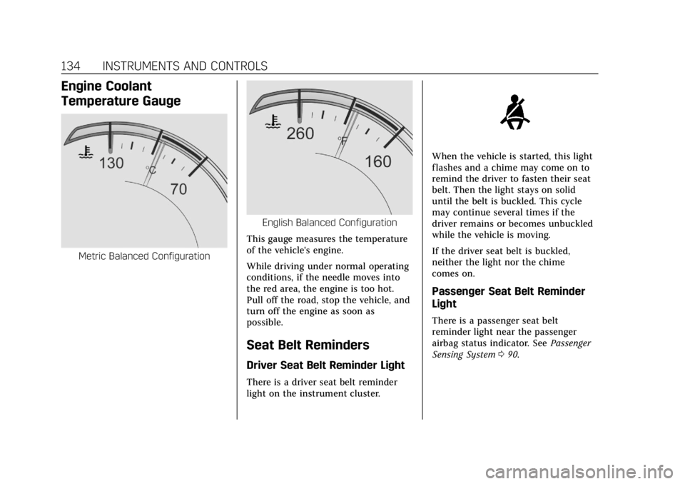 CADILLAC ESCALADE 2018 Owners Guide Cadillac Escalade Owner Manual (GMNA-Localizing-U.S./Canada/Mexico-
11349344) - 2018 - crc - 11/7/17
134 INSTRUMENTS AND CONTROLS
Engine Coolant
Temperature Gauge
Metric Balanced Configuration
English CADILLAC ESCALADE 2018 Owners Guide Cadillac Escalade Owner Manual (GMNA-Localizing-U.S./Canada/Mexico-
11349344) - 2018 - crc - 11/7/17
134 INSTRUMENTS AND CONTROLS
Engine Coolant
Temperature Gauge
Metric Balanced Configuration
English