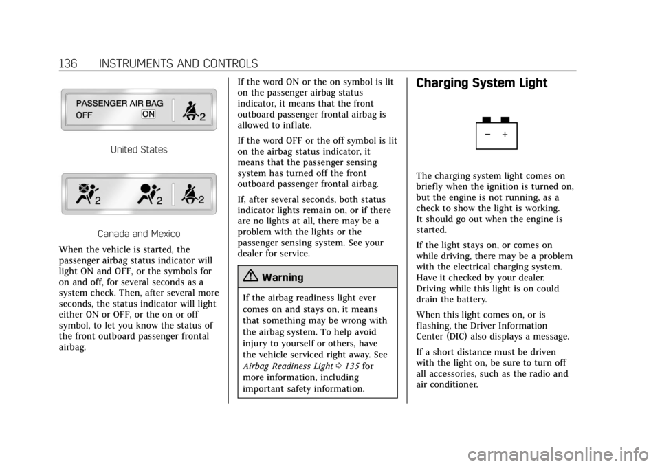 CADILLAC ESCALADE 2018 Owners Manual Cadillac Escalade Owner Manual (GMNA-Localizing-U.S./Canada/Mexico-
11349344) - 2018 - crc - 11/7/17
136 INSTRUMENTS AND CONTROLS
United States
Canada and Mexico
When the vehicle is started, the
passe CADILLAC ESCALADE 2018 Owners Manual Cadillac Escalade Owner Manual (GMNA-Localizing-U.S./Canada/Mexico-
11349344) - 2018 - crc - 11/7/17
136 INSTRUMENTS AND CONTROLS
United States
Canada and Mexico
When the vehicle is started, the
passe