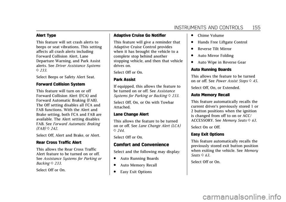 CADILLAC ESCALADE 2018 Owners Manual Cadillac Escalade Owner Manual (GMNA-Localizing-U.S./Canada/Mexico-
11349344) - 2018 - crc - 11/7/17
INSTRUMENTS AND CONTROLS 155
Alert Type
This feature will set crash alerts to
beeps or seat vibrati CADILLAC ESCALADE 2018 Owners Manual Cadillac Escalade Owner Manual (GMNA-Localizing-U.S./Canada/Mexico-
11349344) - 2018 - crc - 11/7/17
INSTRUMENTS AND CONTROLS 155
Alert Type
This feature will set crash alerts to
beeps or seat vibrati