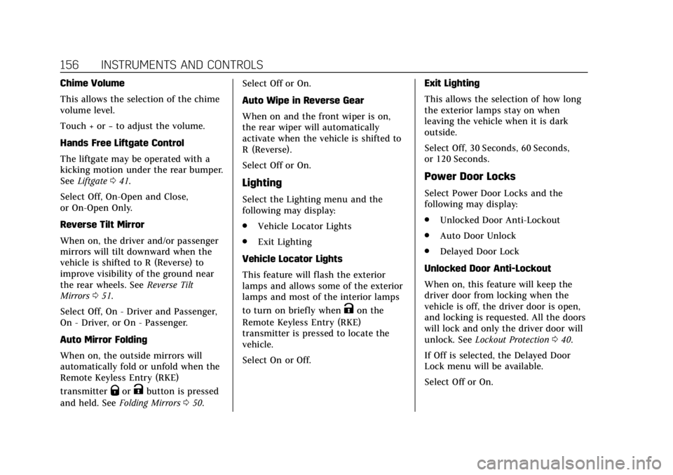 CADILLAC ESCALADE 2018 Service Manual Cadillac Escalade Owner Manual (GMNA-Localizing-U.S./Canada/Mexico-
11349344) - 2018 - crc - 11/7/17
156 INSTRUMENTS AND CONTROLS
Chime Volume
This allows the selection of the chime
volume level.
Touc CADILLAC ESCALADE 2018 Service Manual Cadillac Escalade Owner Manual (GMNA-Localizing-U.S./Canada/Mexico-
11349344) - 2018 - crc - 11/7/17
156 INSTRUMENTS AND CONTROLS
Chime Volume
This allows the selection of the chime
volume level.
Touc