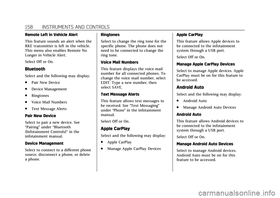 CADILLAC ESCALADE 2018 Owners Manual Cadillac Escalade Owner Manual (GMNA-Localizing-U.S./Canada/Mexico-
11349344) - 2018 - crc - 11/7/17
158 INSTRUMENTS AND CONTROLS
Remote Left in Vehicle Alert
This feature sounds an alert when the
RKE CADILLAC ESCALADE 2018 Owners Manual Cadillac Escalade Owner Manual (GMNA-Localizing-U.S./Canada/Mexico-
11349344) - 2018 - crc - 11/7/17
158 INSTRUMENTS AND CONTROLS
Remote Left in Vehicle Alert
This feature sounds an alert when the
RKE