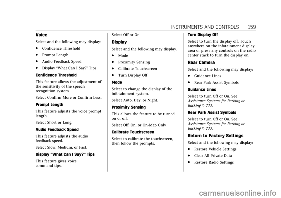 CADILLAC ESCALADE 2018 Owners Manual Cadillac Escalade Owner Manual (GMNA-Localizing-U.S./Canada/Mexico-
11349344) - 2018 - crc - 11/7/17
INSTRUMENTS AND CONTROLS 159
Voice
Select and the following may display:
.Confidence Threshold
. Pr CADILLAC ESCALADE 2018 Owners Manual Cadillac Escalade Owner Manual (GMNA-Localizing-U.S./Canada/Mexico-
11349344) - 2018 - crc - 11/7/17
INSTRUMENTS AND CONTROLS 159
Voice
Select and the following may display:
.Confidence Threshold
. Pr