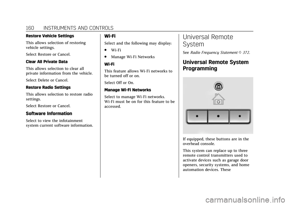 CADILLAC ESCALADE 2018 Owners Manual Cadillac Escalade Owner Manual (GMNA-Localizing-U.S./Canada/Mexico-
11349344) - 2018 - crc - 11/7/17
160 INSTRUMENTS AND CONTROLS
Restore Vehicle Settings
This allows selection of restoring
vehicle se CADILLAC ESCALADE 2018 Owners Manual Cadillac Escalade Owner Manual (GMNA-Localizing-U.S./Canada/Mexico-
11349344) - 2018 - crc - 11/7/17
160 INSTRUMENTS AND CONTROLS
Restore Vehicle Settings
This allows selection of restoring
vehicle se