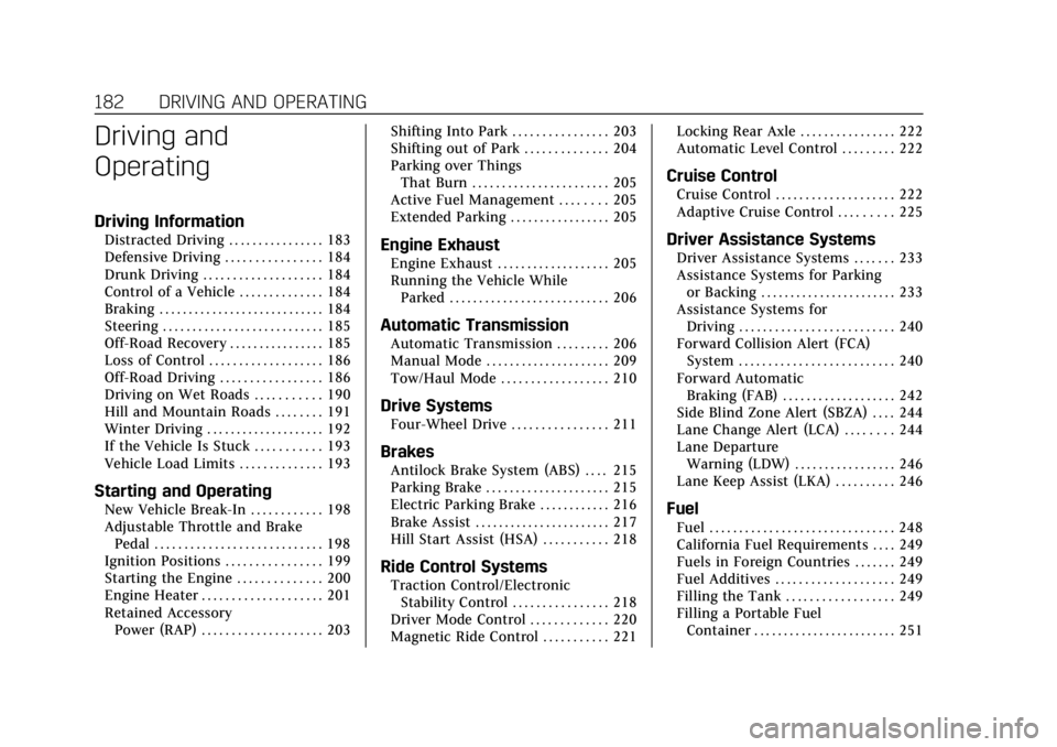 CADILLAC ESCALADE 2018  Owners Manual Cadillac Escalade Owner Manual (GMNA-Localizing-U.S./Canada/Mexico-
11349344) - 2018 - crc - 11/7/17
182 DRIVING AND OPERATING
Driving and
Operating
Driving Information
Distracted Driving . . . . . . 