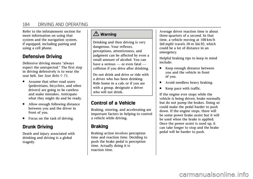 CADILLAC ESCALADE 2018 Owners Manual Cadillac Escalade Owner Manual (GMNA-Localizing-U.S./Canada/Mexico-
11349344) - 2018 - crc - 11/7/17
184 DRIVING AND OPERATING
Refer to the infotainment section for
more information on using that
syst CADILLAC ESCALADE 2018 Owners Manual Cadillac Escalade Owner Manual (GMNA-Localizing-U.S./Canada/Mexico-
11349344) - 2018 - crc - 11/7/17
184 DRIVING AND OPERATING
Refer to the infotainment section for
more information on using that
syst