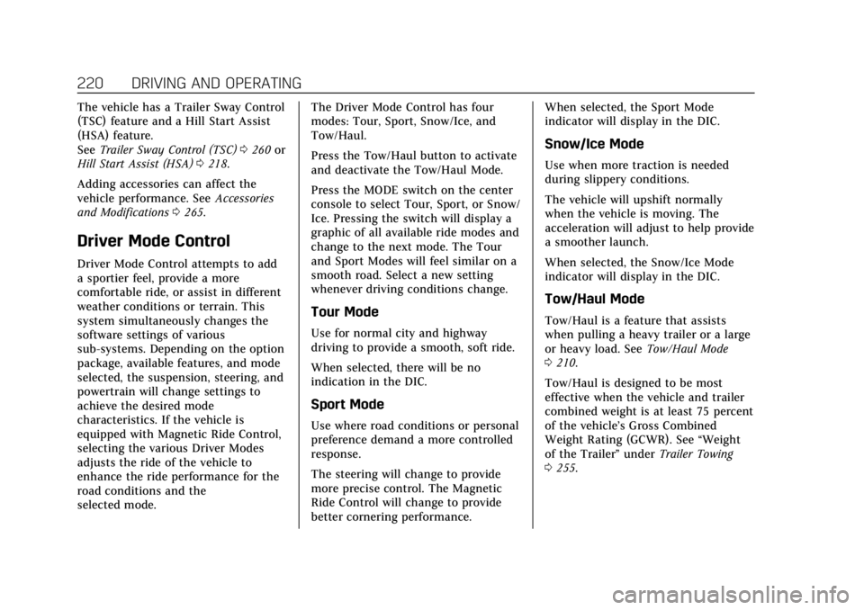 CADILLAC ESCALADE 2018 Owners Manual Cadillac Escalade Owner Manual (GMNA-Localizing-U.S./Canada/Mexico-
11349344) - 2018 - crc - 11/7/17
220 DRIVING AND OPERATING
The vehicle has a Trailer Sway Control
(TSC) feature and a Hill Start Ass CADILLAC ESCALADE 2018 Owners Manual Cadillac Escalade Owner Manual (GMNA-Localizing-U.S./Canada/Mexico-
11349344) - 2018 - crc - 11/7/17
220 DRIVING AND OPERATING
The vehicle has a Trailer Sway Control
(TSC) feature and a Hill Start Ass