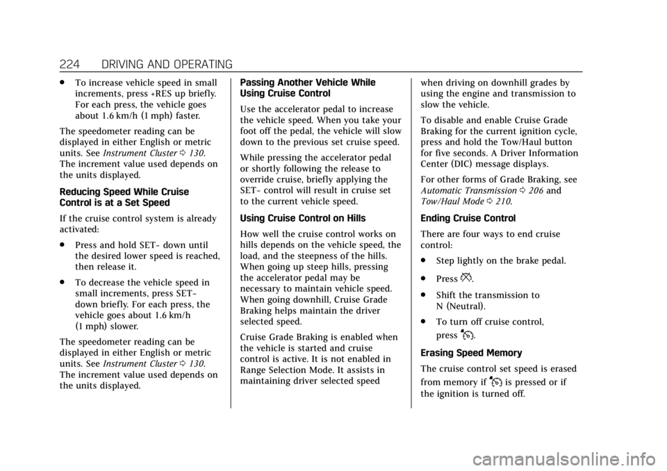 CADILLAC ESCALADE 2018 Repair Manual Cadillac Escalade Owner Manual (GMNA-Localizing-U.S./Canada/Mexico-
11349344) - 2018 - crc - 11/7/17
224 DRIVING AND OPERATING
.To increase vehicle speed in small
increments, press +RES up briefly.
Fo CADILLAC ESCALADE 2018 Repair Manual Cadillac Escalade Owner Manual (GMNA-Localizing-U.S./Canada/Mexico-
11349344) - 2018 - crc - 11/7/17
224 DRIVING AND OPERATING
.To increase vehicle speed in small
increments, press +RES up briefly.
Fo