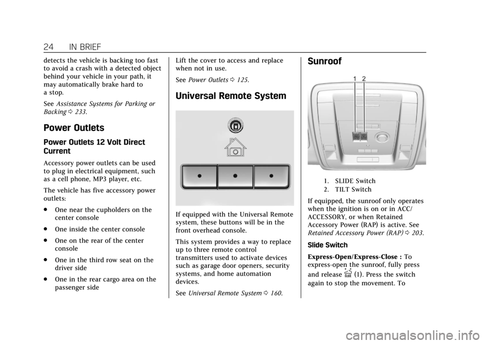 CADILLAC ESCALADE 2018 Owners Manual Cadillac Escalade Owner Manual (GMNA-Localizing-U.S./Canada/Mexico-
11349344) - 2018 - crc - 11/7/17
24 IN BRIEF
detects the vehicle is backing too fast
to avoid a crash with a detected object
behind CADILLAC ESCALADE 2018 Owners Manual Cadillac Escalade Owner Manual (GMNA-Localizing-U.S./Canada/Mexico-
11349344) - 2018 - crc - 11/7/17
24 IN BRIEF
detects the vehicle is backing too fast
to avoid a crash with a detected object
behind