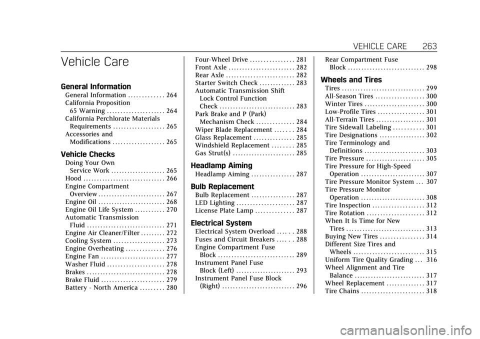 CADILLAC ESCALADE 2018 User Guide Cadillac Escalade Owner Manual (GMNA-Localizing-U.S./Canada/Mexico-
11349344) - 2018 - crc - 11/7/17
VEHICLE CARE 263
Vehicle Care
General Information
General Information . . . . . . . . . . . . . 264 CADILLAC ESCALADE 2018 User Guide Cadillac Escalade Owner Manual (GMNA-Localizing-U.S./Canada/Mexico-
11349344) - 2018 - crc - 11/7/17
VEHICLE CARE 263
Vehicle Care
General Information
General Information . . . . . . . . . . . . . 264