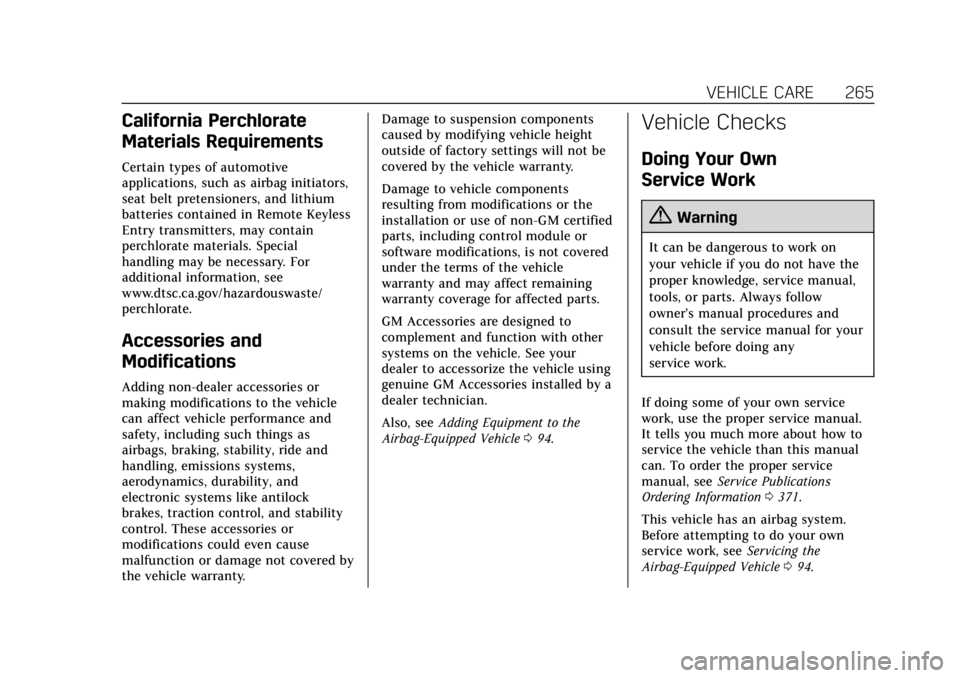 CADILLAC ESCALADE 2018 Service Manual Cadillac Escalade Owner Manual (GMNA-Localizing-U.S./Canada/Mexico-
11349344) - 2018 - crc - 11/7/17
VEHICLE CARE 265
California Perchlorate
Materials Requirements
Certain types of automotive
applicat CADILLAC ESCALADE 2018 Service Manual Cadillac Escalade Owner Manual (GMNA-Localizing-U.S./Canada/Mexico-
11349344) - 2018 - crc - 11/7/17
VEHICLE CARE 265
California Perchlorate
Materials Requirements
Certain types of automotive
applicat