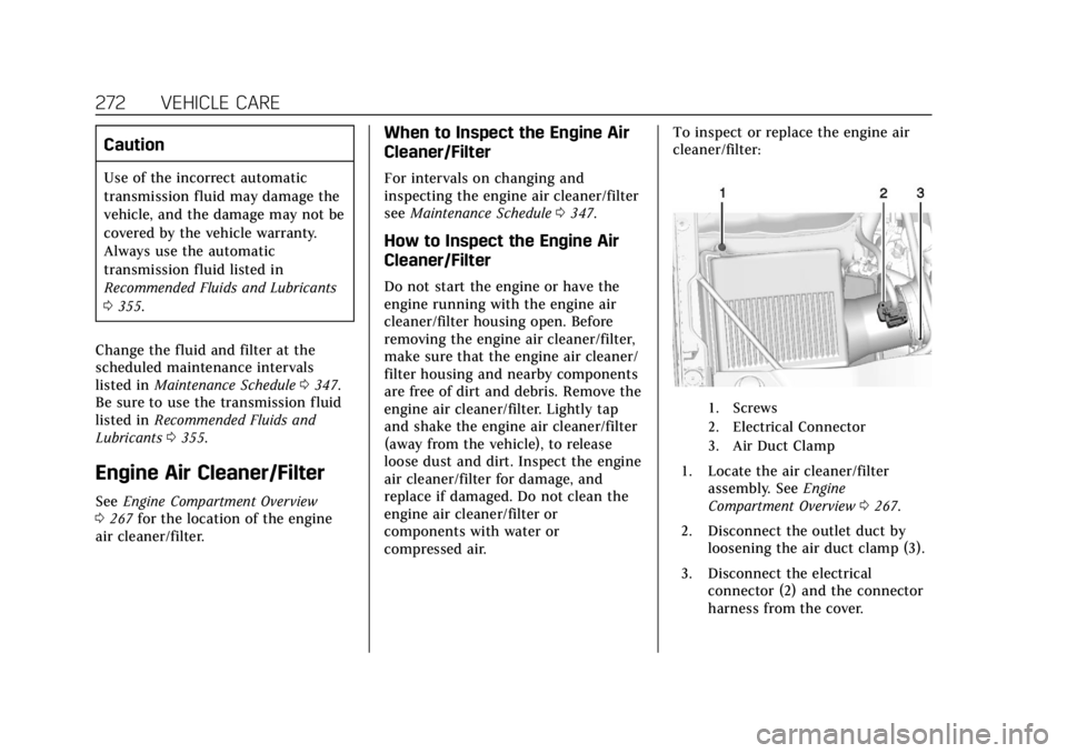 CADILLAC ESCALADE 2018 Manual PDF Cadillac Escalade Owner Manual (GMNA-Localizing-U.S./Canada/Mexico-
11349344) - 2018 - crc - 11/7/17
272 VEHICLE CARE
Caution
Use of the incorrect automatic
transmission fluid may damage the
vehicle, CADILLAC ESCALADE 2018 Manual PDF Cadillac Escalade Owner Manual (GMNA-Localizing-U.S./Canada/Mexico-
11349344) - 2018 - crc - 11/7/17
272 VEHICLE CARE
Caution
Use of the incorrect automatic
transmission fluid may damage the
vehicle,