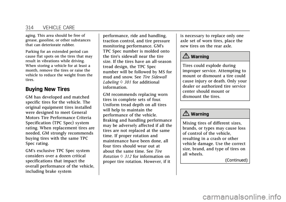 CADILLAC ESCALADE 2018 Owners Manual Cadillac Escalade Owner Manual (GMNA-Localizing-U.S./Canada/Mexico-
11349344) - 2018 - crc - 11/7/17
314 VEHICLE CARE
aging. This area should be free of
grease, gasoline, or other substances
that can CADILLAC ESCALADE 2018 Owners Manual Cadillac Escalade Owner Manual (GMNA-Localizing-U.S./Canada/Mexico-
11349344) - 2018 - crc - 11/7/17
314 VEHICLE CARE
aging. This area should be free of
grease, gasoline, or other substances
that can