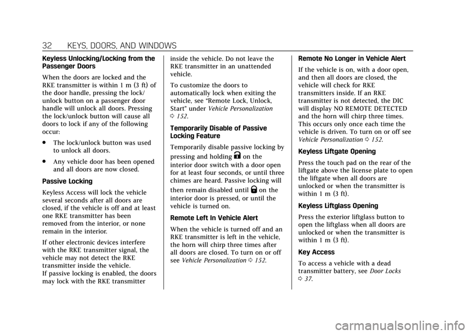 CADILLAC ESCALADE 2018 Owners Manual Cadillac Escalade Owner Manual (GMNA-Localizing-U.S./Canada/Mexico-
11349344) - 2018 - crc - 11/7/17
32 KEYS, DOORS, AND WINDOWS
Keyless Unlocking/Locking from the
Passenger Doors
When the doors are l CADILLAC ESCALADE 2018 Owners Manual Cadillac Escalade Owner Manual (GMNA-Localizing-U.S./Canada/Mexico-
11349344) - 2018 - crc - 11/7/17
32 KEYS, DOORS, AND WINDOWS
Keyless Unlocking/Locking from the
Passenger Doors
When the doors are l