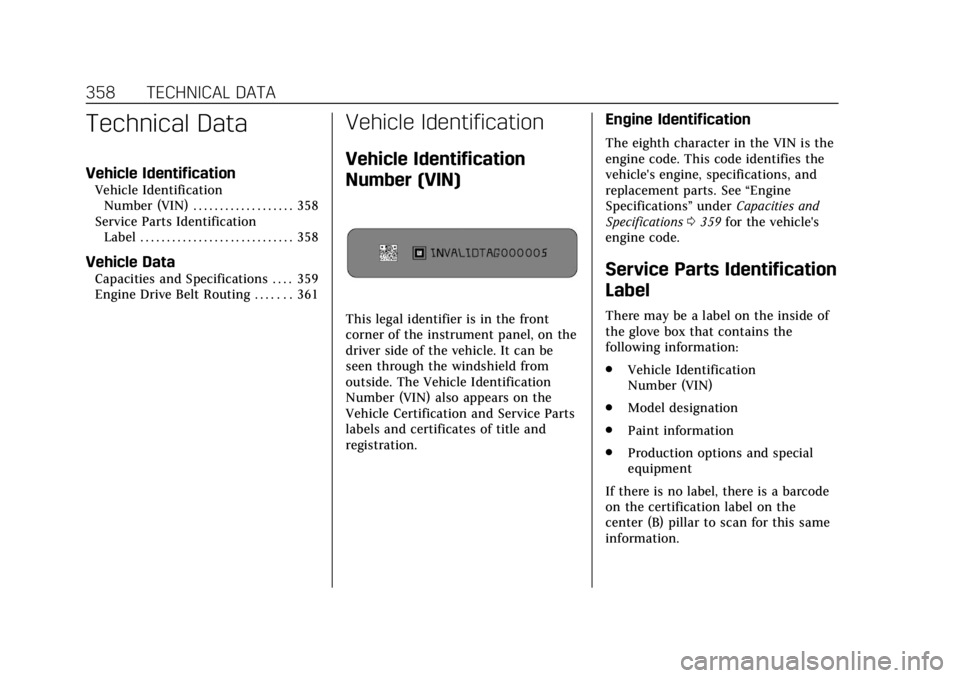 CADILLAC ESCALADE 2018 Owners Manual Cadillac Escalade Owner Manual (GMNA-Localizing-U.S./Canada/Mexico-
11349344) - 2018 - crc - 11/7/17
358 TECHNICAL DATA
Technical Data
Vehicle Identification
Vehicle IdentificationNumber (VIN) . . . . CADILLAC ESCALADE 2018 Owners Manual Cadillac Escalade Owner Manual (GMNA-Localizing-U.S./Canada/Mexico-
11349344) - 2018 - crc - 11/7/17
358 TECHNICAL DATA
Technical Data
Vehicle Identification
Vehicle IdentificationNumber (VIN) . . . .