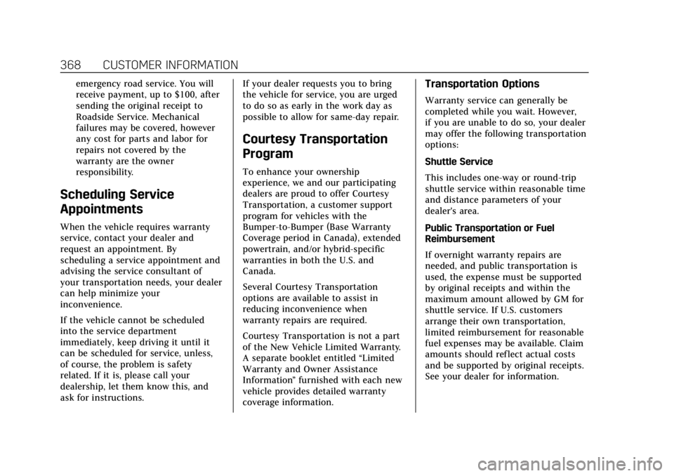 CADILLAC ESCALADE 2018 Owners Manual Cadillac Escalade Owner Manual (GMNA-Localizing-U.S./Canada/Mexico-
11349344) - 2018 - crc - 11/7/17
368 CUSTOMER INFORMATION
emergency road service. You will
receive payment, up to $100, after
sendin CADILLAC ESCALADE 2018 Owners Manual Cadillac Escalade Owner Manual (GMNA-Localizing-U.S./Canada/Mexico-
11349344) - 2018 - crc - 11/7/17
368 CUSTOMER INFORMATION
emergency road service. You will
receive payment, up to $100, after
sendin