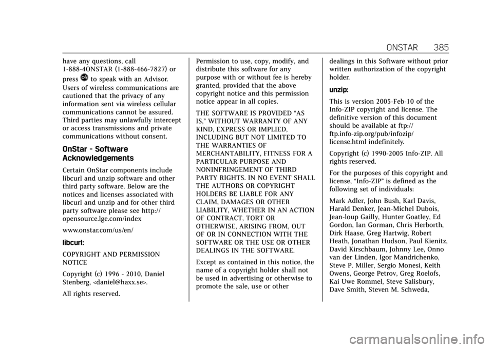 CADILLAC ESCALADE 2018 Owners Manual Cadillac Escalade Owner Manual (GMNA-Localizing-U.S./Canada/Mexico-
11349344) - 2018 - crc - 11/7/17
ONSTAR 385
have any questions, call
1-888-4ONSTAR (1-888-466-7827) or
press
Qto speak with an Advis CADILLAC ESCALADE 2018 Owners Manual Cadillac Escalade Owner Manual (GMNA-Localizing-U.S./Canada/Mexico-
11349344) - 2018 - crc - 11/7/17
ONSTAR 385
have any questions, call
1-888-4ONSTAR (1-888-466-7827) or
press
Qto speak with an Advis