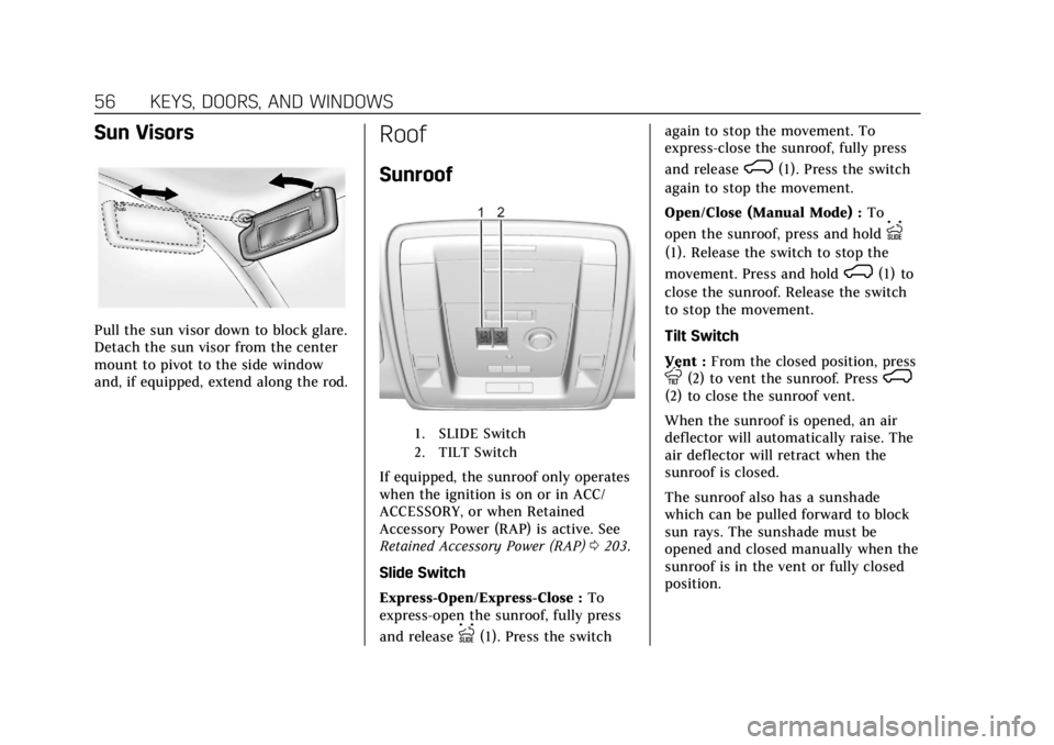CADILLAC ESCALADE 2018 Owners Guide Cadillac Escalade Owner Manual (GMNA-Localizing-U.S./Canada/Mexico-
11349344) - 2018 - crc - 11/7/17
56 KEYS, DOORS, AND WINDOWS
Sun Visors
Pull the sun visor down to block glare.
Detach the sun visor CADILLAC ESCALADE 2018 Owners Guide Cadillac Escalade Owner Manual (GMNA-Localizing-U.S./Canada/Mexico-
11349344) - 2018 - crc - 11/7/17
56 KEYS, DOORS, AND WINDOWS
Sun Visors
Pull the sun visor down to block glare.
Detach the sun visor
