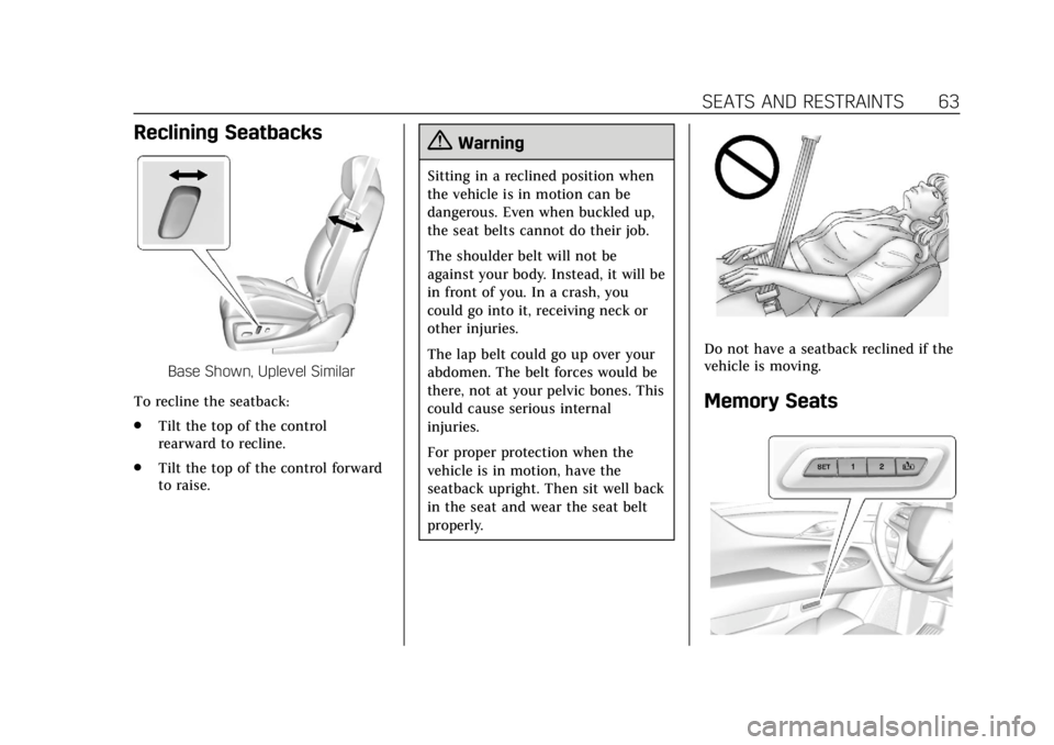 CADILLAC ESCALADE 2018 Repair Manual Cadillac Escalade Owner Manual (GMNA-Localizing-U.S./Canada/Mexico-
11349344) - 2018 - crc - 11/7/17
SEATS AND RESTRAINTS 63
Reclining Seatbacks
Base Shown, Uplevel Similar
To recline the seatback:
. CADILLAC ESCALADE 2018 Repair Manual Cadillac Escalade Owner Manual (GMNA-Localizing-U.S./Canada/Mexico-
11349344) - 2018 - crc - 11/7/17
SEATS AND RESTRAINTS 63
Reclining Seatbacks
Base Shown, Uplevel Similar
To recline the seatback:
.