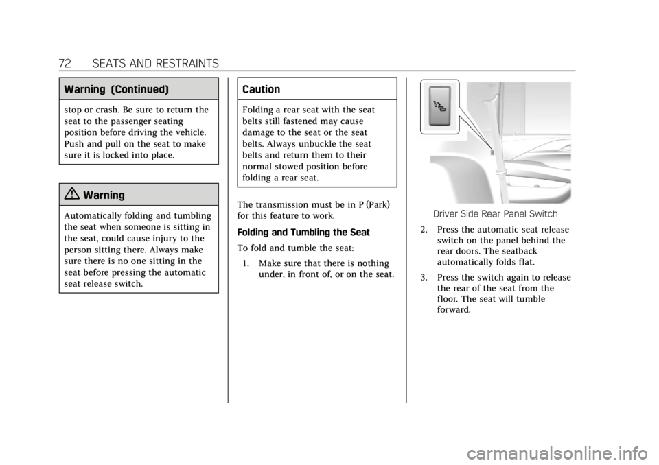 CADILLAC ESCALADE 2018 Manual PDF Cadillac Escalade Owner Manual (GMNA-Localizing-U.S./Canada/Mexico-
11349344) - 2018 - crc - 11/7/17
72 SEATS AND RESTRAINTS
Warning (Continued)
stop or crash. Be sure to return the
seat to the passen CADILLAC ESCALADE 2018 Manual PDF Cadillac Escalade Owner Manual (GMNA-Localizing-U.S./Canada/Mexico-
11349344) - 2018 - crc - 11/7/17
72 SEATS AND RESTRAINTS
Warning (Continued)
stop or crash. Be sure to return the
seat to the passen
