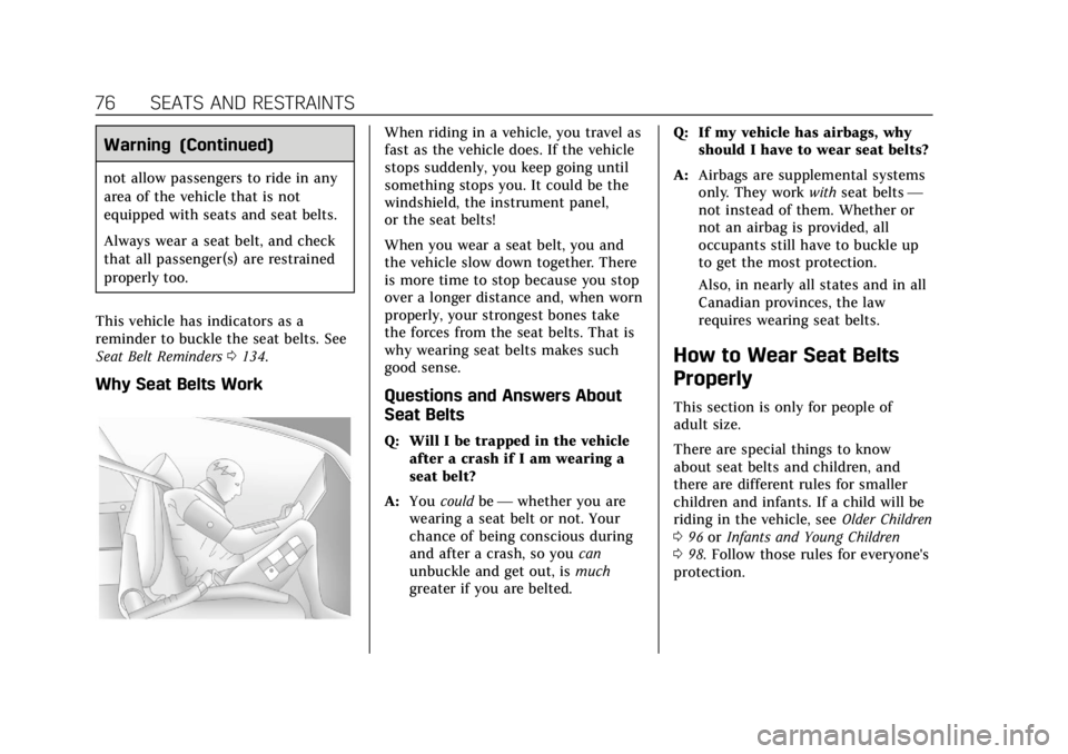 CADILLAC ESCALADE 2018 Manual PDF Cadillac Escalade Owner Manual (GMNA-Localizing-U.S./Canada/Mexico-
11349344) - 2018 - crc - 11/7/17
76 SEATS AND RESTRAINTS
Warning (Continued)
not allow passengers to ride in any
area of the vehicle CADILLAC ESCALADE 2018 Manual PDF Cadillac Escalade Owner Manual (GMNA-Localizing-U.S./Canada/Mexico-
11349344) - 2018 - crc - 11/7/17
76 SEATS AND RESTRAINTS
Warning (Continued)
not allow passengers to ride in any
area of the vehicle