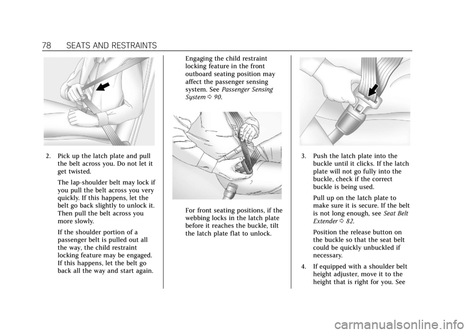 CADILLAC ESCALADE 2018 Manual PDF Cadillac Escalade Owner Manual (GMNA-Localizing-U.S./Canada/Mexico-
11349344) - 2018 - crc - 11/7/17
78 SEATS AND RESTRAINTS
2. Pick up the latch plate and pullthe belt across you. Do not let it
get t CADILLAC ESCALADE 2018 Manual PDF Cadillac Escalade Owner Manual (GMNA-Localizing-U.S./Canada/Mexico-
11349344) - 2018 - crc - 11/7/17
78 SEATS AND RESTRAINTS
2. Pick up the latch plate and pullthe belt across you. Do not let it
get t