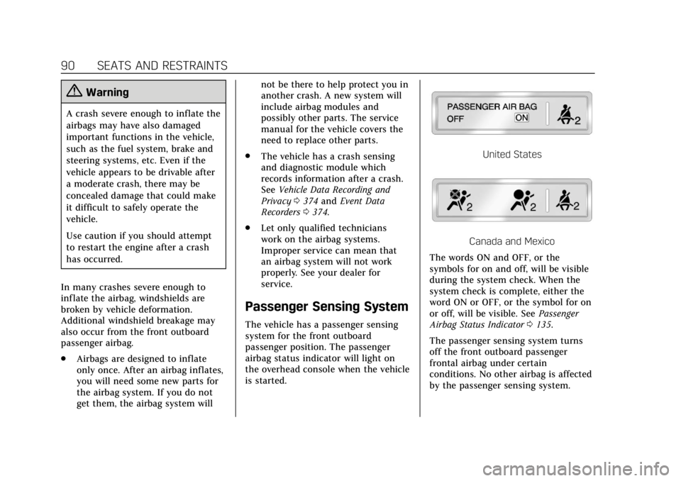 CADILLAC ESCALADE 2018 Owners Manual Cadillac Escalade Owner Manual (GMNA-Localizing-U.S./Canada/Mexico-
11349344) - 2018 - crc - 11/7/17
90 SEATS AND RESTRAINTS
{Warning
A crash severe enough to inflate the
airbags may have also damaged CADILLAC ESCALADE 2018 Owners Manual Cadillac Escalade Owner Manual (GMNA-Localizing-U.S./Canada/Mexico-
11349344) - 2018 - crc - 11/7/17
90 SEATS AND RESTRAINTS
{Warning
A crash severe enough to inflate the
airbags may have also damaged